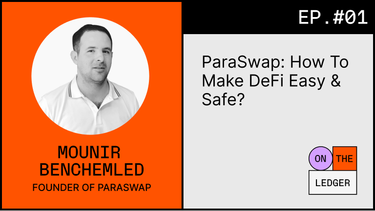 Paraswap: How to make Defi easy & safe? w/ Mounir…