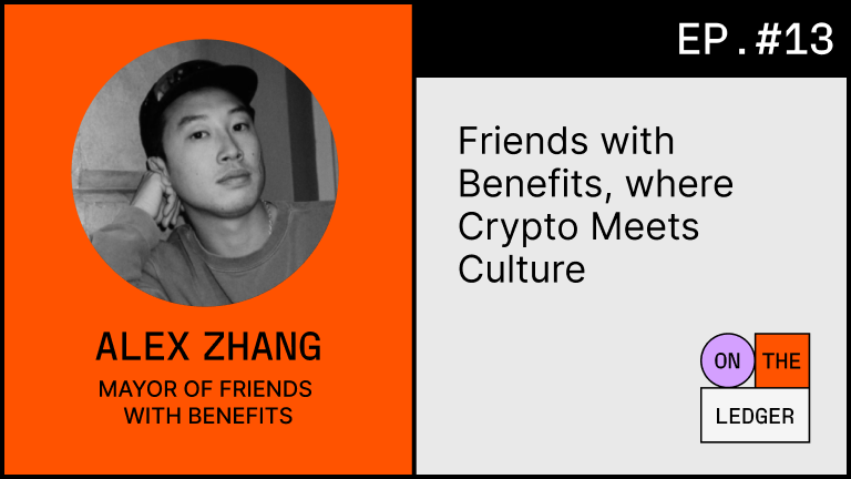 Friends with Benefits: Where crypto meets culture w/ Alex Zhang