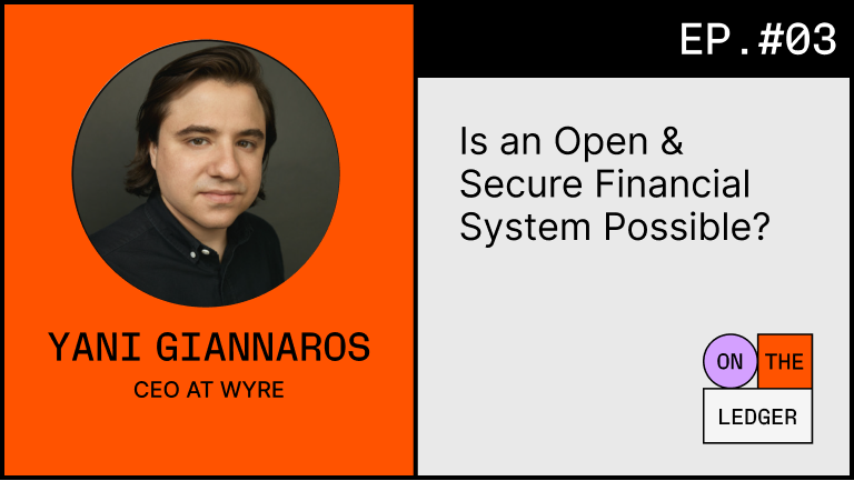 Wyre: Is an Open & Secure Financial System Possible? w/…