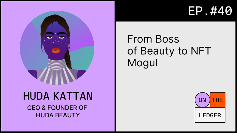 From Boss of Beauty to NFT Mogul W/ Huda Kattan