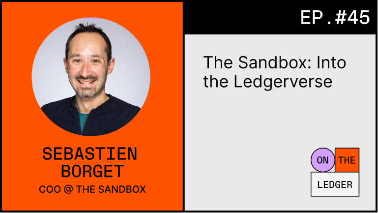 The Sandbox: into the Ledgerverse w/ S. Borget (COO @…